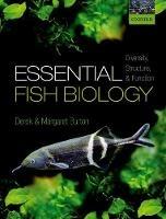 Essential Fish Biology: Diversity, Structure, and Function - Derek Burton,Margaret Burton - cover
