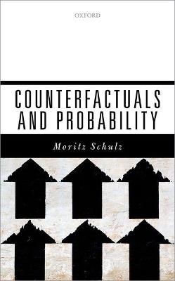 Counterfactuals and Probability - Moritz Schulz - cover