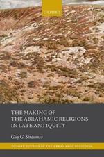 The Making of the Abrahamic Religions in Late Antiquity