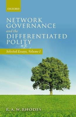 Network Governance and the Differentiated Polity: Selected Essays, Volume I - R. A. W. Rhodes - cover