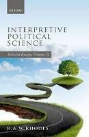 Interpretive Political Science: Selected Essays, Volume II - R. A. W. Rhodes - cover