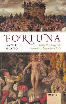 Fortuna: Deity and Concept in Archaic and Republican Italy - Daniele Miano - cover