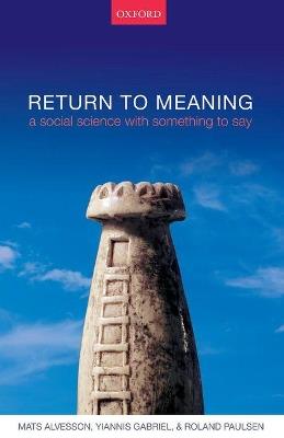Return to Meaning: A Social Science with Something to Say - Mats Alvesson,Yiannis Gabriel,Roland Paulsen - cover