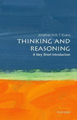 Thinking and Reasoning: A Very Short Introduction - Jonathan B. T. Evans - cover