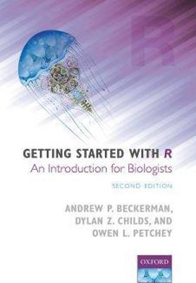 Getting Started with R: An Introduction for Biologists - Andrew P. Beckerman,Dylan Z. Childs,Owen L. Petchey - cover