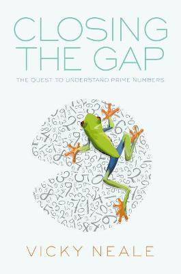 Closing the Gap: The Quest to Understand Prime Numbers - Vicky Neale - cover