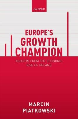 Europe's Growth Champion: Insights from the Economic Rise of Poland - Marcin Piatkowski - cover