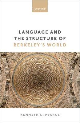Language and the Structure of Berkeley's World - Kenneth L. Pearce - cover