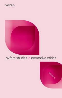 Oxford Studies in Normative Ethics, Volume 6 - cover