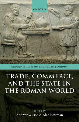 Trade, Commerce, and the State in the Roman World - cover