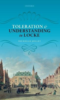 Toleration and Understanding in Locke - Nicholas Jolley - cover