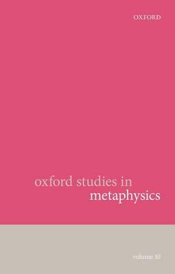 Oxford Studies in Metaphysics: Volume 10 - cover