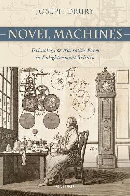 Novel Machines: Technology and Narrative Form in Enlightenment Britain - Joseph Drury - cover