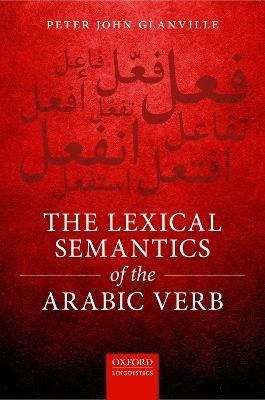 The Lexical Semantics of the Arabic Verb - Peter Glanville - cover