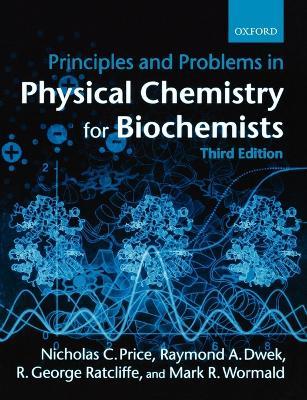 Principles and Problems in Physical Chemistry for Biochemists - Nicholas C. Price,Raymond A. Dwek,R. G. Ratcliffe - cover