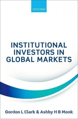 Institutional Investors in Global Markets - Gordon L Clark,Ashby H B Monk - cover