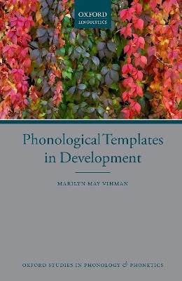 Phonological Templates in Development - Marilyn May Vihman - cover