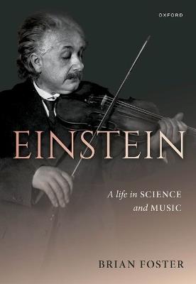Einstein: A Life in Science and Music - Brian Foster - cover