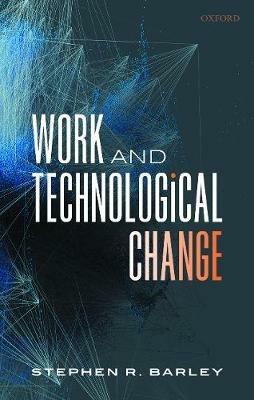 Work and Technological Change - Stephen R. Barley - cover
