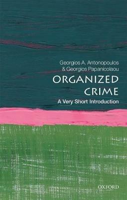 Organized Crime: A Very Short Introduction - Georgios A. Antonopoulos,Georgios Papanicolaou - cover