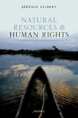 Natural Resources and Human Rights: An Appraisal - Jeremie Gilbert - cover