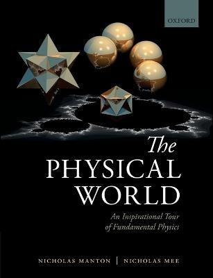 The Physical World: An Inspirational Tour of Fundamental Physics - Nicholas Manton,Nicholas Mee - cover