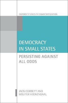 Democracy in Small States: Persisting Against All Odds - Jack Corbett,Wouter Veenendaal - cover