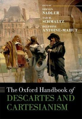 The Oxford Handbook of Descartes and Cartesianism - cover