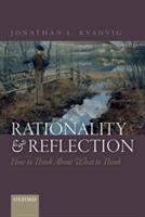 Rationality and Reflection: How to Think About What to Think - Jonathan L. Kvanvig - cover