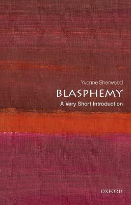 Blasphemy: A Very Short Introduction - Yvonne Sherwood - cover
