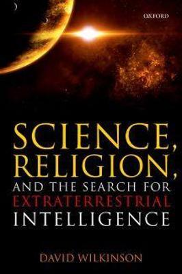 Science, Religion, and the Search for Extraterrestrial Intelligence - David Wilkinson - cover