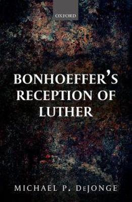 Bonhoeffer's Reception of Luther - Michael P. DeJonge - cover