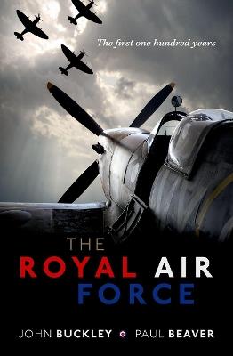 The Royal Air Force: The First One Hundred Years - John Buckley,Paul Beaver - cover