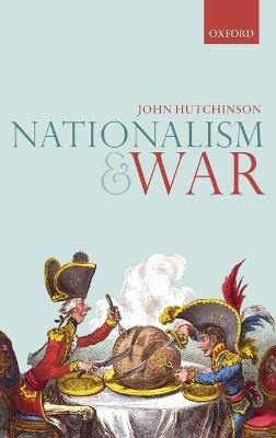 Nationalism and War - John Hutchinson - cover