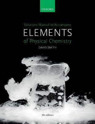 Solutions Manual to accompany Elements of Physical Chemistry 7e - David Smith - cover