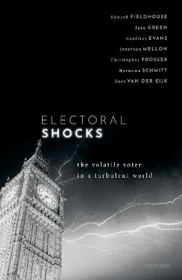 Electoral Shocks: The Volatile Voter in a Turbulent World - Edward Fieldhouse,Jane Green,Geoffrey Evans - cover