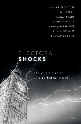 Electoral Shocks: The Volatile Voter in a Turbulent World - Edward Fieldhouse,Jane Green,Geoffrey Evans - cover