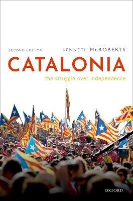 Catalonia: The Struggle Over Independence - Kenneth McRoberts - cover