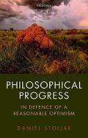 Philosophical Progress: In Defence of a Reasonable Optimism - Daniel Stoljar - cover