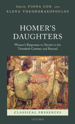 Homer's Daughters: Women's Responses to Homer in the Twentieth Century and Beyond - cover