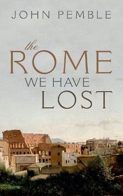 The Rome We Have Lost - John Pemble - cover