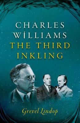 Charles Williams: The Third Inkling - Grevel Lindop - cover