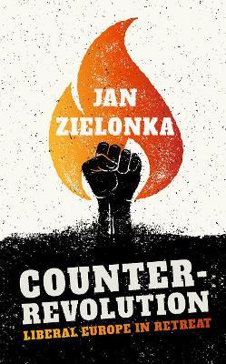Counter-Revolution: Liberal Europe in Retreat - Jan Zielonka - cover