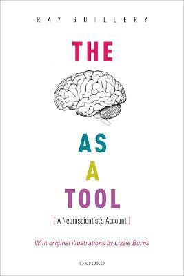 The Brain as a Tool: A Neuroscientist's Account - Ray W. Guillery - cover