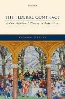 The Federal Contract: A Constitutional Theory of Federalism