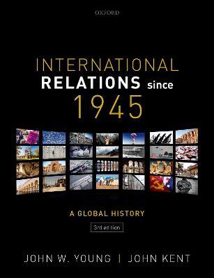 International Relations Since 1945 - John W. Young,John Kent - cover