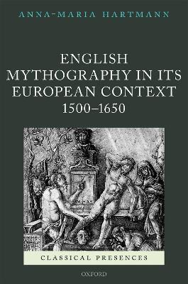 English Mythography in its European Context, 1500-1650 - Anna-Maria Hartmann - cover