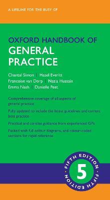 Oxford Handbook of General Practice - Chantal Simon,Hazel Everitt,Francoise van Dorp - cover