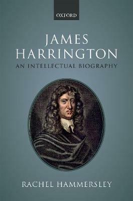James Harrington: An Intellectual Biography - Rachel Hammersley - cover
