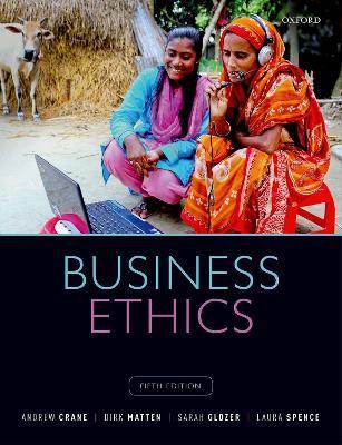 Business Ethics: Managing Corporate Citizenship and Sustainability in the Age of Globalization - Andrew Crane,Dirk Matten,Sarah Glozer - cover